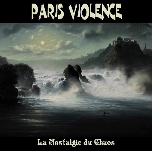 Paris Violence - La Nostalgie du Chaos 2019
